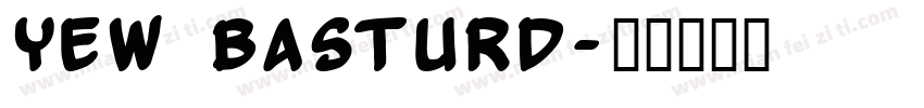 Yew Basturd字体转换